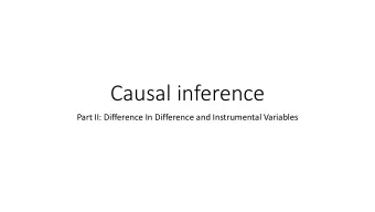 Causal inference  Part II: Difference In Difference and Instrumental Variables  Difference in