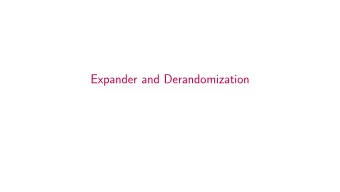 Expander and Derandomization  Many derandomization results are based on the assumption that certain
