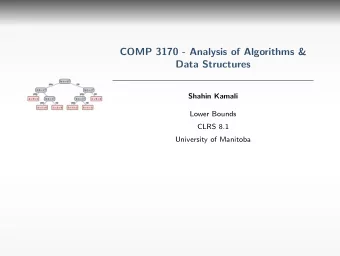COMP 3170 - Analysis of Algorithms &amp;  Data Structures  Shahin Kamali  Lower Bounds  CLRS 8.1