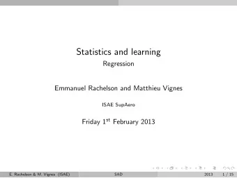 Statistics and learning  Regression  Emmanuel Rachelson and Matthieu Vignes  ISAE SupAero Friday 1