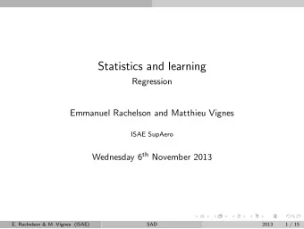 Statistics and learning  Regression  Emmanuel Rachelson and Matthieu Vignes  ISAE SupAero Wednesday