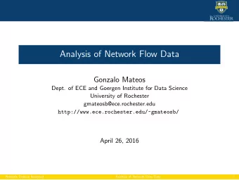 Analysis of Network Flow Data  Gonzalo Mateos  Dept. of ECE and Goergen Institute for Data Science