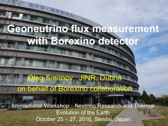 Geoneutrino flux measurement with Borexino detector  Oleg Smirnov,  JINR, Dubna  on behalf of