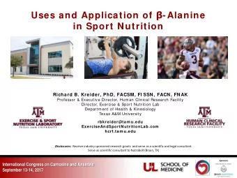 Uses and Application of  -Alanine  in Sport Nutrition  Richard B. Kreider, PhD, FACSM, FI SSN,