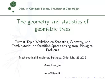The geometry and statistics of  geometric trees  Current Topic Workshop on Statistics, Geometry,