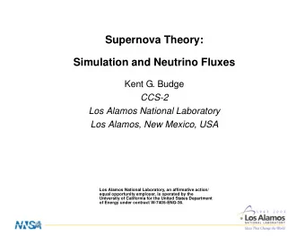 Supernova Theory:  Simulation and Neutrino Fluxes  Kent G. Budge  CCS-2  Los Alamos National