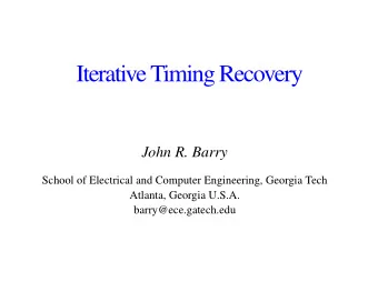 Iterative Timing Recovery  John R. Barry  School of Electrical and Computer Engineering, Georgia