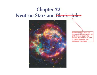 Chapter 22  Neutron Stars and Black Holes  Material on black holes has  been omitted from this