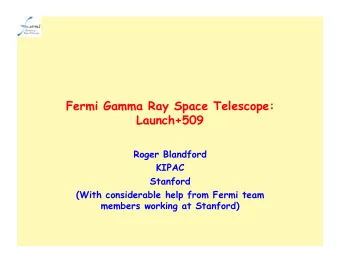 Fermi Gamma Ray Space Telescope:  Launch+509  Roger Blandford  KIPAC  Stanford  (With considerable