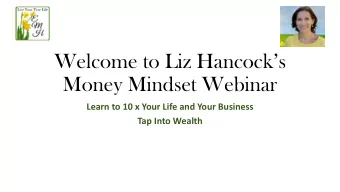 Welcome to Liz Hancocks  Money Mindset Webinar  Learn to 10 x Your Life and Your Business  Tap