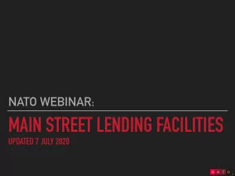MAIN STREET LENDING FACILITIES  UPDATED 7 JULY 2020  NATO WEBINAR: MAIN STREET LENDING FACILITIES