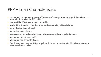PPP  Loan Characteristics  Maximum loan amount is lesser of (a) 250% of average monthly