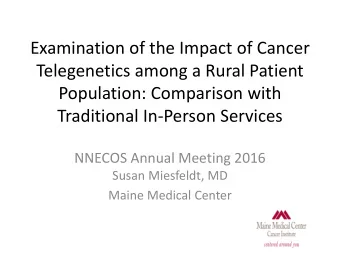 Examination of the Impact of Cancer  Telegenetics among a Rural Patient  Population: Comparison