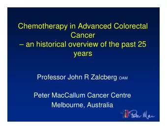 Chemotherapy in Advanced Colorectal  Ch  th  i  Ad  d C l  t l  Cancer   an historical overview