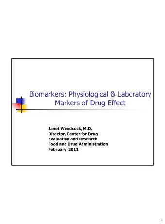 Biomarkers: Physiological &amp; Laboratory  Markers of Drug Effect  Janet Woodcock, M.D.  Director,
