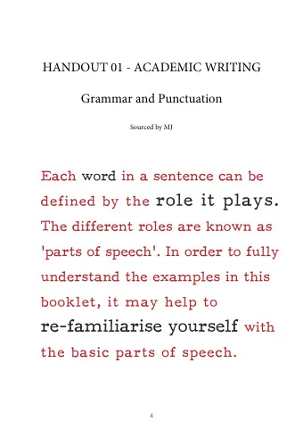 defined by the role it plays.  The different roles are known as  parts of speech. In order to