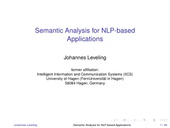 Semantic Analysis for NLP-based  Applications  Johannes Leveling  former affiliation:  Intelligent