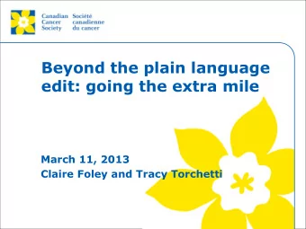 Beyond the plain language  edit: going the extra mile  March 11, 2013  Claire Foley and Tracy