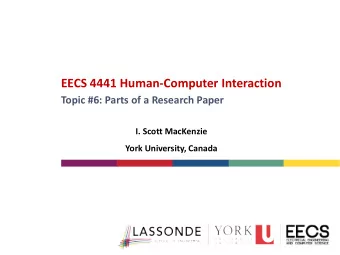 EECS 4441 Human-Computer Interaction  Topic #6: Parts of a Research Paper  I. Scott MacKenzie  York