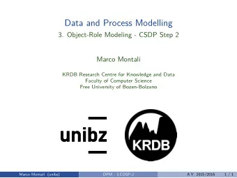 Data and Process Modelling  3. Object-Role Modeling - CSDP Step 2  Marco Montali  KRDB Research