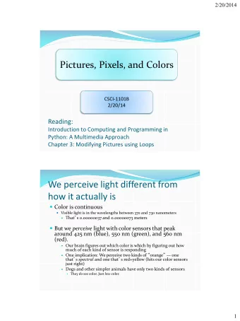 how it actually is  Color is continuous  Visible light is in the wavelengths between 370 and