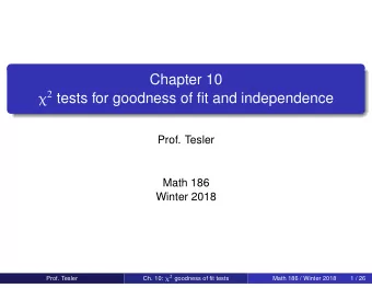 Chapter 10  2 tests for goodness of fit and independence  Prof. Tesler  Math 186  Winter 2018 Ch.