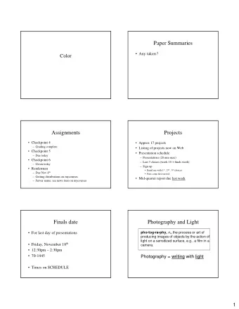 Paper Summaries   Any takers?  Color  Assignments  Projects   Checkpoint 4   Approx 17