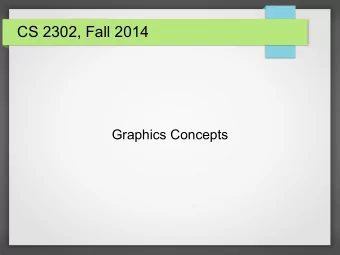 CS 2302, Fall 2014  Graphics Concepts  Color Concepts  11/17/2014  2  Color  Color is a