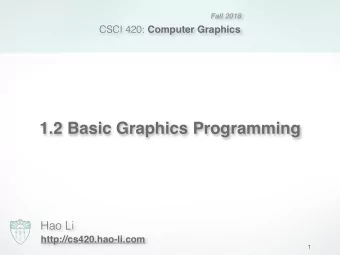 1.2 Basic Graphics Programming  Hao Li  http://cs420.hao-li.com  1  Last time  Last Time  Computer