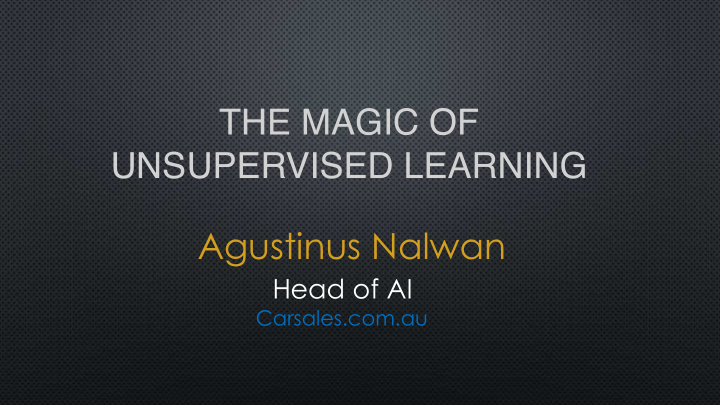 the magic of unsupervised learning agustinus nalwan