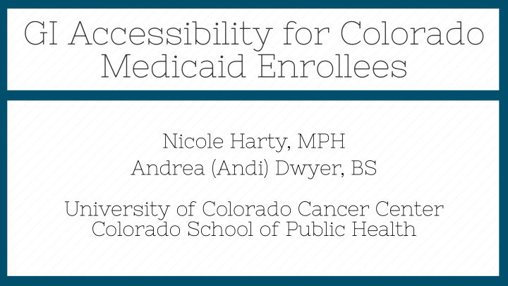 gi accessibility for colorado medicaid enrollees