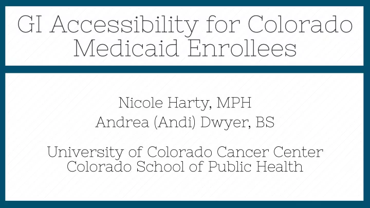 gi accessibility for colorado medicaid enrollees