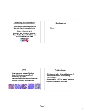 DCIS  Epidemiology  Heterogeneous group of lesions  Most cases today detected because of
