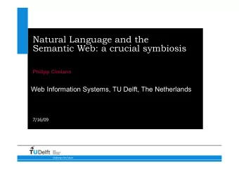 Natural Language and the Semantic Web: a crucial symbiosis  Philipp Cimiano  Web Information