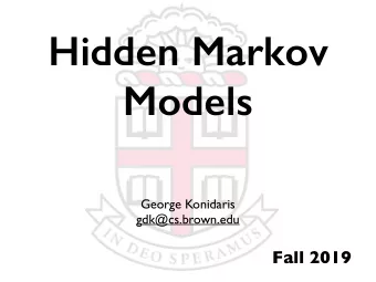 Hidden Markov  Models  George Konidaris  gdk@cs.brown.edu  Fall 2019  Recall: Bayesian Network  Flu