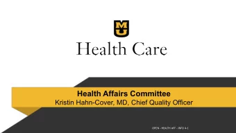 Health Affairs Committee  Kristin Hahn-Cover, MD, Chief Quality Officer  OPEN - HEALTH AFF - INFO