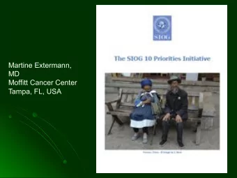 Martine Extermann,  MD  Moffitt Cancer Center  Tampa, FL, USA  Education: 1 ! Increase public