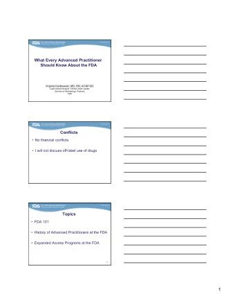 1  FDA 101  FDA mission: Protecting the public health by assuring the  safety, efficacy and