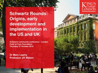Schwartz Rounds:  Origins, early  development and  implementation in  the US and UK  Schwartz