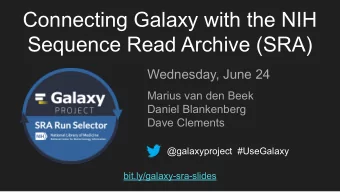 Connecting Galaxy with the NIH  Sequence Read Archive (SRA)  Wednesday, June 24  Marius van den