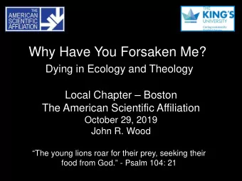 Why Have You Forsaken Me?  Dying in Ecology and Theology  Local Chapter  Boston  The American