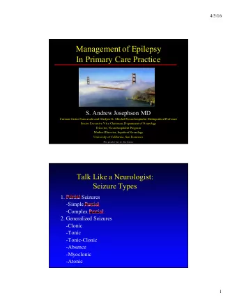 Management of Epilepsy  In Primary Care Practice  S. Andrew Josephson MD  Carmen Castro Franceschi
