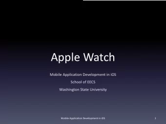 Apple Watch  Mobile Application Development in iOS  School of EECS  Washington State University