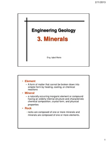 3. Minerals  Eng. Iqbal Marie  Element  A form of matter that cannot be broken down into