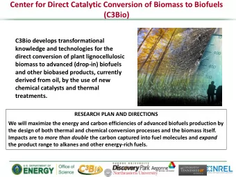 Center for Direct Catalytic Conversion of Biomass to Biofuels  (C3Bio)  C3Bio develops