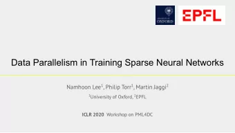 Data Parallelism in Training Sparse Neural Networks Namhoon Lee 1 , Philip Torr 1 , Martin Jaggi 2