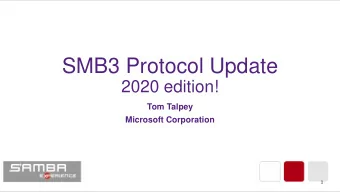 SMB3 Protocol Update  2020 edition!  Tom Talpey  Microsoft Corporation  1  Outline  SMB3