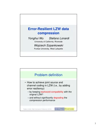 Error-Resilient LZW data  compression  Yonghui Wu       Stefano Lonardi  University of California,