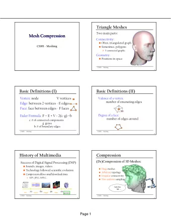 Mesh Compression  Mesh Compression  Connectivity:  Often, triangulated graph  CS101 - Meshing