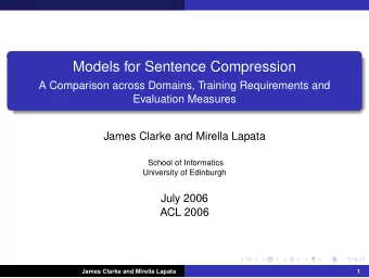 Models for Sentence Compression  A Comparison across Domains, Training Requirements and  Evaluation